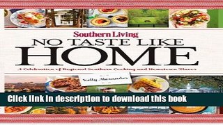 Read Books Southern Living No Taste Like Home: A Celebration of Regional Southern Cooking and