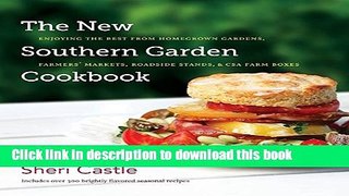 Read Books The New Southern Garden Cookbook: Enjoying the Best from Homegrown Gardens, Farmers