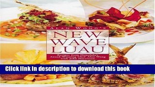 Download Books Alan Wong s New Wave Luau: Recipes from Honolulu s Award-Winning Chef E-Book Free