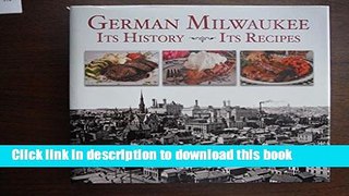 Read Books German Milwaukee: Its History, Its Recipes E-Book Download