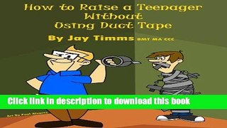 Download How to Raise a Teenager Without Using Duct Tape  PDF Online