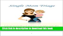 Read Single Mom Triage - 6 Tips for Starting Off on the Right Foot on the Path to Single Mom