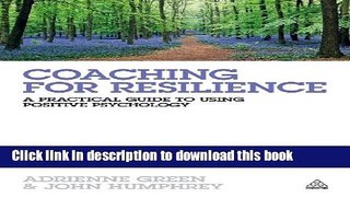 [PDF] Coaching for Resilience: A Practical Guide to Using Positive Psychology Read Full Ebook
