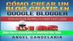 Read CÃ³mo Crear Un Blog Gratis En Google Blogger: GuÃ­a visual de Blogger en espaÃ±ol para crear
