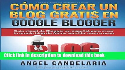 Download Video: Read CÃ³mo Crear Un Blog Gratis En Google Blogger: GuÃ­a visual de Blogger en espaÃ±ol para crear