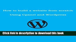Download How to Build a Website from Scratch Using Cpanel and Wordpress PDF Free