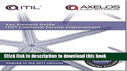 Read Key Element Guide ITIL Continual Service Improvement: Aligned to the 2011 Editions PDF Online