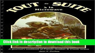 Read Books Tout de Suite a la Microwave I : A gourmet s cookbook of French, Acadian and Creole