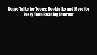 Download Genre Talks for Teens: Booktalks and More for Every Teen Reading Interest PDF Online