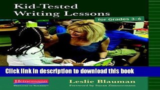 Read Kid-Tested Writing Lessons for Grades 3-6: Daily Workshop Practices That Support the Common