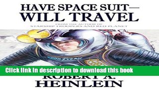 Read Book Have Space Suit - Will Travel (Heinlein s Juveniles Book 12) E-Book Free