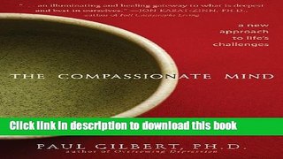 Read Book The Compassionate Mind: A New Approach to Life s Challenges E-Book Free