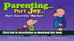 Download Parenting, Part Joy, Part Guerrilla Warfare Gift Book: Celebrating the Delights and