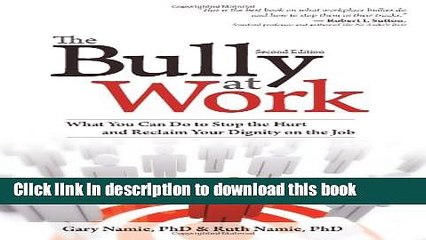 Read The Bully at Work: What You Can Do to Stop the Hurt and Reclaim Your Dignity on the Job