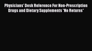 Read Physicians' Desk Reference For Non-Prescription Drugs and Dietary Supplements *No Returns*