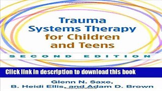 Read Book Trauma Systems Therapy for Children and Teens, Second Edition PDF Free