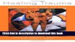 Read Book Healing Trauma: Attachment, Mind, Body and Brain (Norton Series on Interpersonal