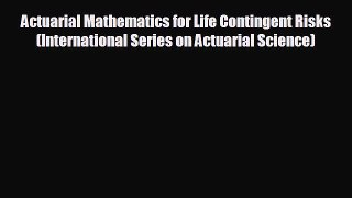 Enjoyed read Actuarial Mathematics for Life Contingent Risks (International Series on Actuarial