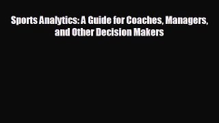 Read hereSports Analytics: A Guide for Coaches Managers and Other Decision Makers