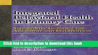 Read Book Integrated Behavioral Health in Primary Care: Step-By-Step Guidance for Assessment and