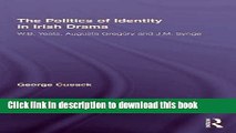 Read The Politics of Identity in Irish Drama: W.B. Yeats, Augusta Gregory and J.M. Synge (Literary