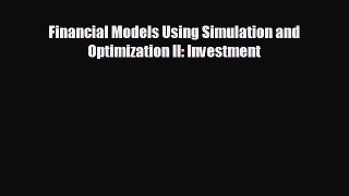 Popular book Financial Models Using Simulation and Optimization II: Investment