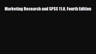 For you Marketing Research and SPSS 11.0 Fourth Edition