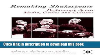 Read Remaking Shakespeare: Performance Across Media, Genres and Cultures (Palgrave Shakespeare