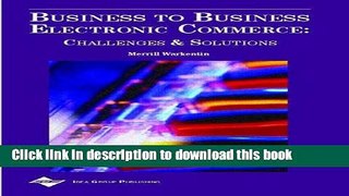 [PDF] Business to Business Electronic Commerce: Challenges and Solutions Download Online
