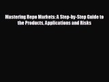 Enjoyed read Mastering Repo Markets: A Step-by-Step Guide to the Products Applications and