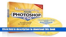 Read Understanding Adobe Photoshop CS6: The Essential Techniques for Imaging Professionals