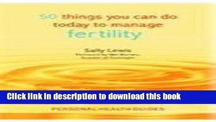 Read 50 Things You Can Do Today to Manage Fertility  Ebook Free