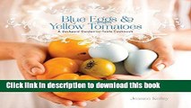 Read Blue Eggs and Yellow Tomatoes: Recipes from a Modern Kitchen Garden  Ebook Free