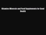 Download Vitamins Minerals and Food Supplements for Good Health Ebook Free