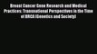 Read Breast Cancer Gene Research and Medical Practices: Transnational Perspectives in the Time