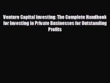 Read hereVenture Capital Investing: The Complete Handbook for Investing in Private Businesses