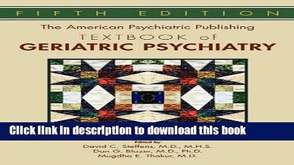 Read Book The American Psychiatric Publishing Textbook of Geriatric Psychiatry (American