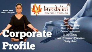 Kundalini Holistic Healing Corporate Profile | Komal Shah | Best Healing Artist from India