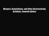 For you Mergers Acquisitions and Other Restructuring Activities Seventh Edition