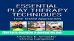 Read Book Essential Play Therapy Techniques: Time-Tested Approaches ebook textbooks