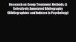 Read Research on Group Treatment Methods: A Selectively Annotated Bibliography (Bibliographies