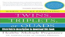Read When You re Expecting Twins, Triplets, or Quads: Proven Guidelines for a Healthy Multiple