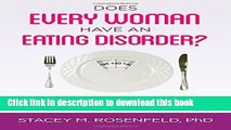 Read Book Does Every Woman Have an Eating Disorder? Challenging Our Nation s Fixation with Food