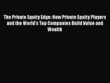Enjoyed read The Private Equity Edge: How Private Equity Players and the World's Top Companies