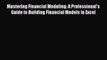 For you Mastering Financial Modeling: A Professional's Guide to Building Financial Models in