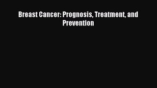 Read Breast Cancer: Prognosis Treatment and Prevention Ebook Free