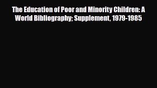 Download The Education of Poor and Minority Children: A World Bibliography Supplement 1979-1985
