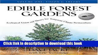 Read Edible Forest Gardens, Volume I: Ecological Vision, Theory for Temperate Climate Permaculture