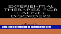Read Book Experiential Therapies for Eating Disorders ebook textbooks
