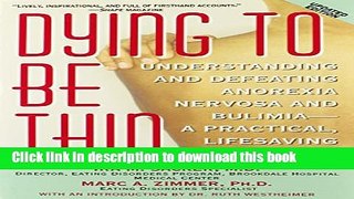 Read Book Dying to Be Thin: Understanding and Defeating Anorexia Nervosa and Bulimia--A Practical,